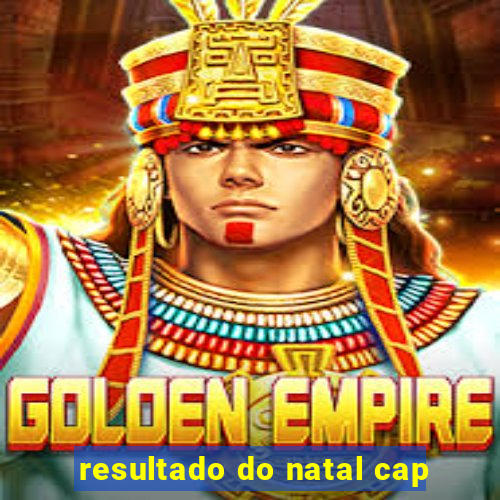 resultado do natal cap